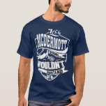 Its a MCDERMOTT Thing Gifts  T-Shirt<br><div class="desc">Its a MCDERMOTT Thing Gifts  .</div>
