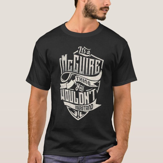 It's A McGUIRE Thing You Wouldn't Understand Class T-Shirt (Front)