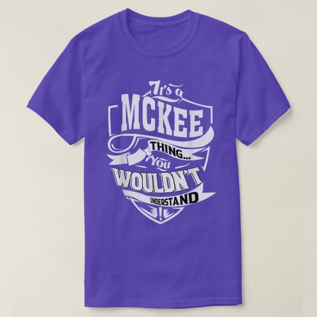Its a MCKEE Thing Gifts  T-Shirt (Design Front)