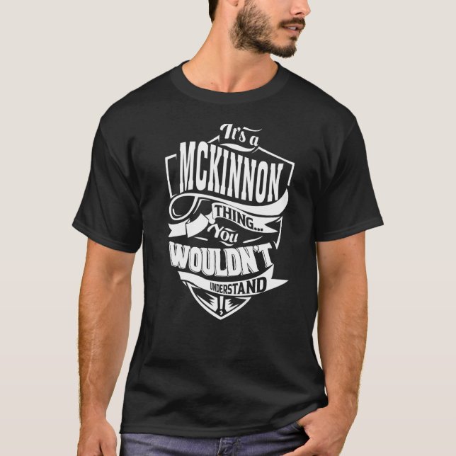 It's a MCKINNON Thing T-Shirt (Front)