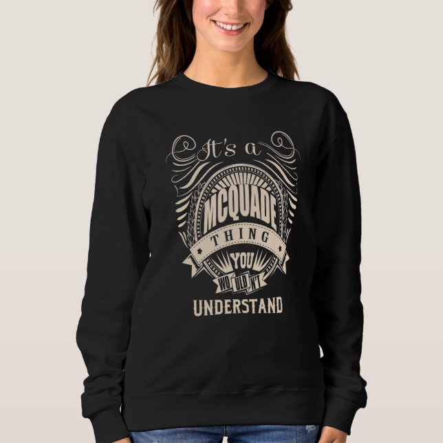 It's a MCQUADE thing you wouldn't understand Sweatshirt (Front)