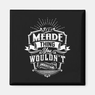 It's A Meade Thing You Wouldn't Understand Name Vi Magnet