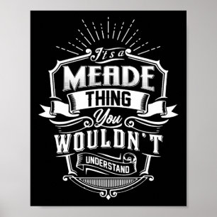 It's A Meade Thing You Wouldn't Understand Name Vi Poster