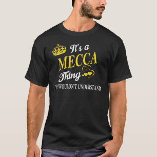 It's a MECCA Thing You Wouldn't Understand T-Shirt