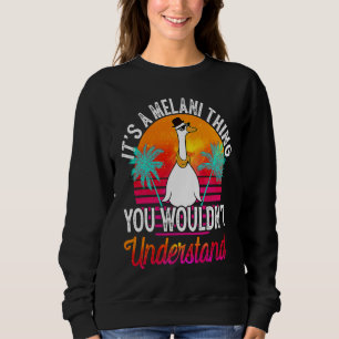 It's A Melani Thing You Wouldn't Understand Melan Sweatshirt