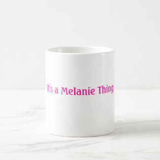 It's a Melanie Thing Coffee Mug