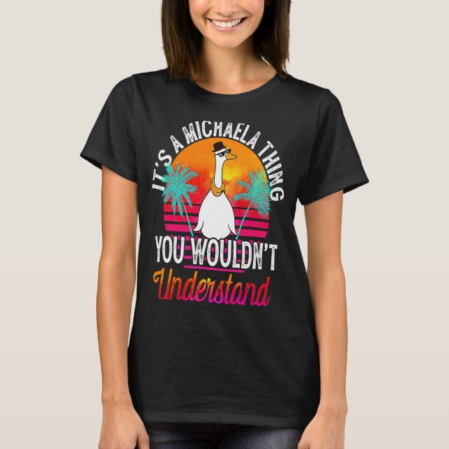 It's A Michaela Thing You Wouldn't Understand  Mic T-Shirt (Front)