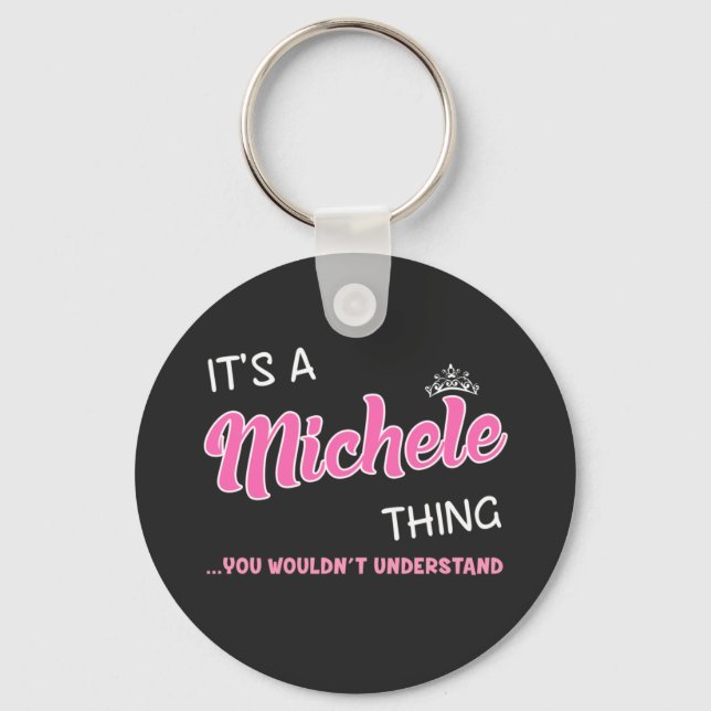 It's a Michele thing you wouldn't understand Key Ring (Front)