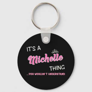 It's a Michelle thing you wouldn't understand Key Ring