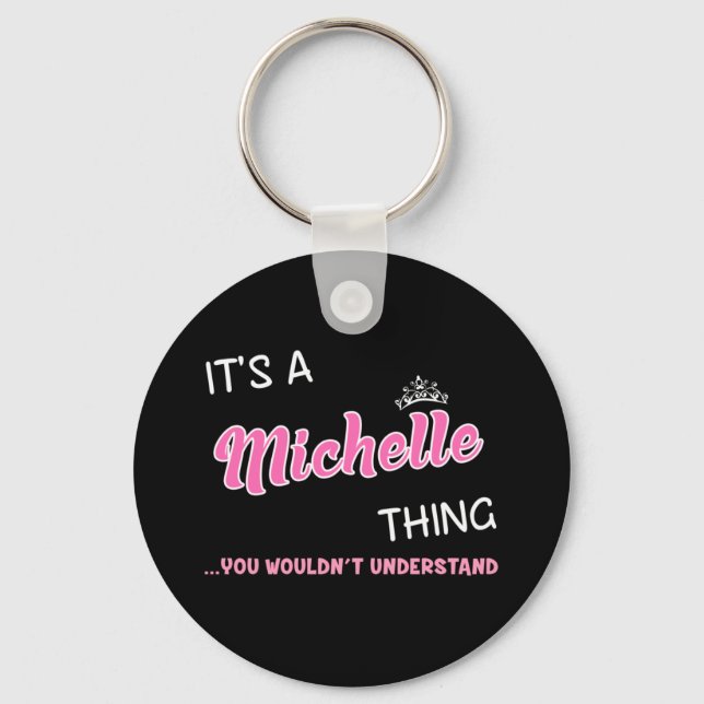 It's a Michelle thing you wouldn't understand Key Ring (Front)