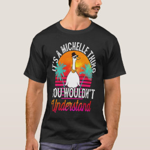 It's A Michelle Thing You Wouldn't Understand Mic T-Shirt