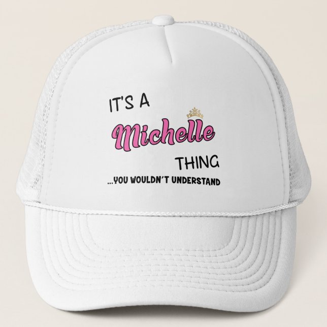 It's a Michelle thing you wouldn't understand Trucker Hat (Front)