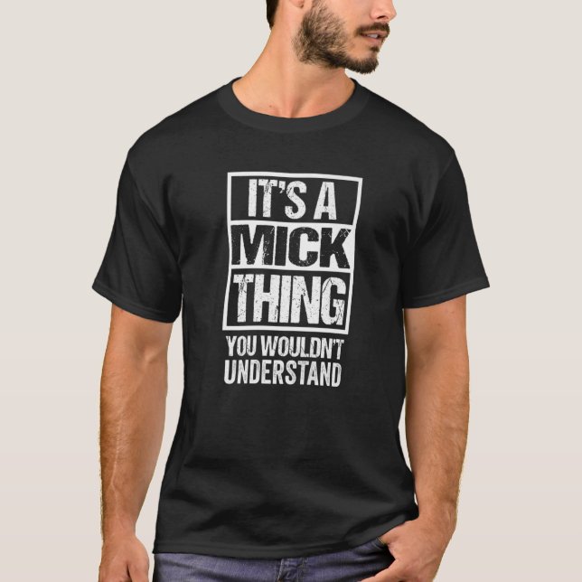 It's A Mick Thing You Wouldn't Understand First Na T-Shirt (Front)