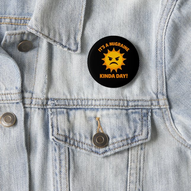 It's A Migraine Kinda Day 6 Cm Round Badge (In Situ)