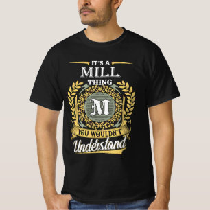 It's A Mill Thing You Couldn't Understand T-Shirt
