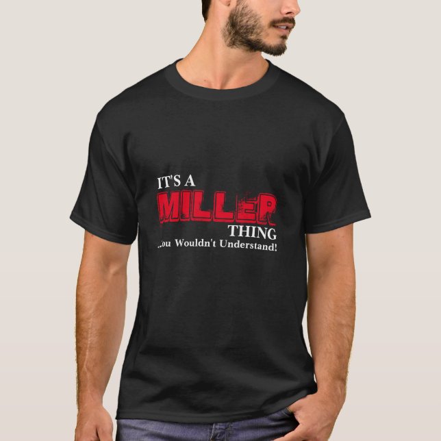 It's A MILLER Thing ...You Wouldn't Understand! T-Shirt (Front)
