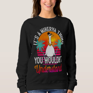 It's A Minerva Thing You Wouldn't Understand Mine Sweatshirt