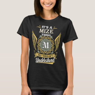 It's A Mize Thing You Couldn't Understand T-Shirt
