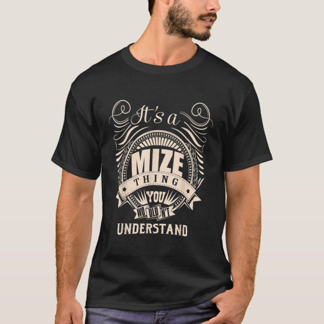 Its a MIZE thing you wouldnt understand Gifts T-Shirt (Front)