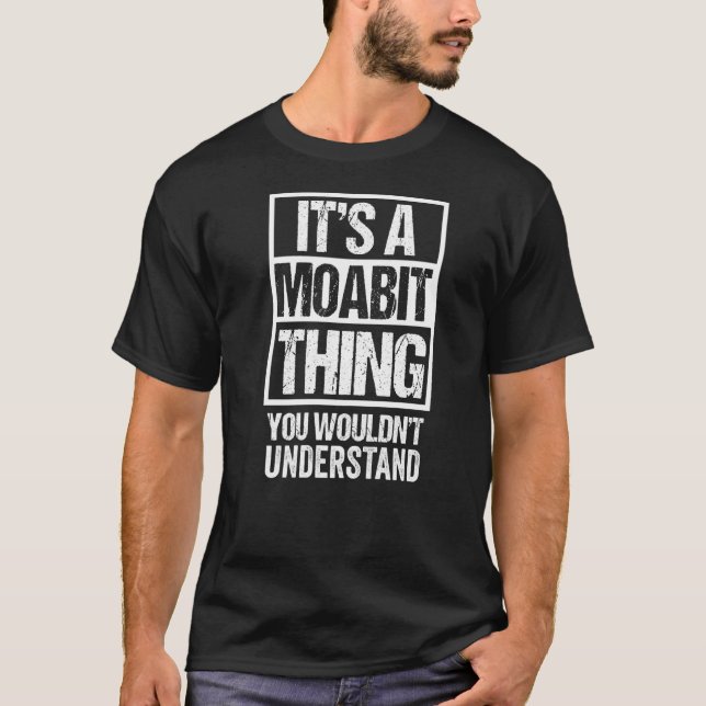 It's A Moabit Thing You Wouldn't Understand Berlin T-Shirt (Front)