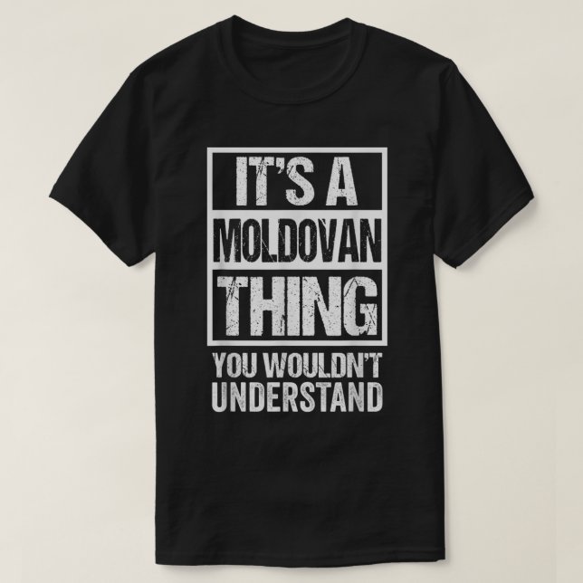 It's A Moldovan Thing You Wouldn't Understand Moul T-Shirt (Design Front)