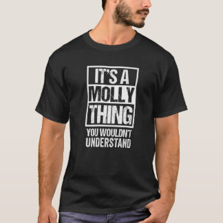 It's A Molly Thing You Wouldn't Understand First N T-Shirt