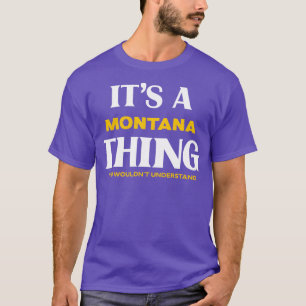 Its a Montana You Wouldnt Understand T-Shirt