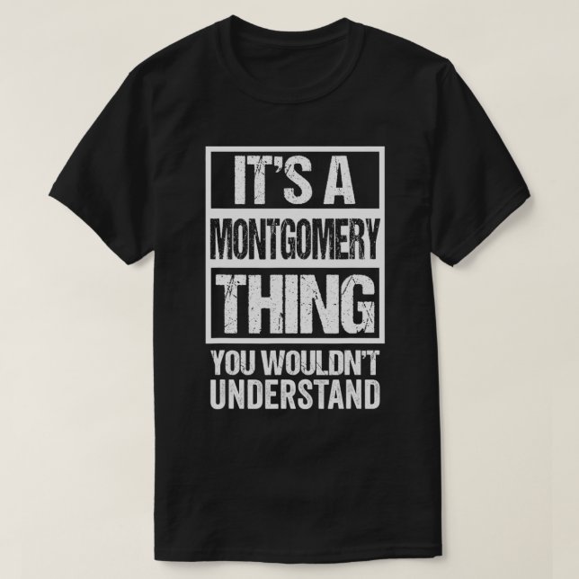 It's A Montgomery Thing You Wouldn't Understand Su T-Shirt (Design Front)