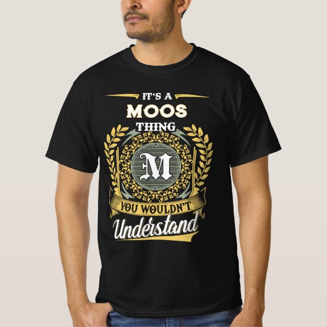 It's a MOOS Thing You Wouldn't Understand T-Shirt (Front)