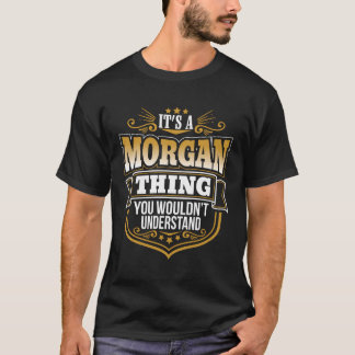 Its A Morgan Thing You Wouldn'T Understand Funny H T-Shirt