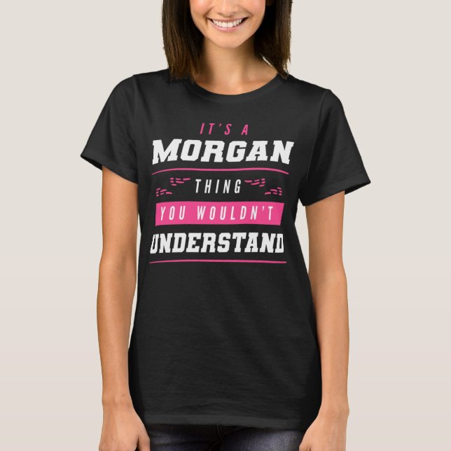 It's A Morgan Thing You Wouldn't Understand Funny  T-Shirt (Front)