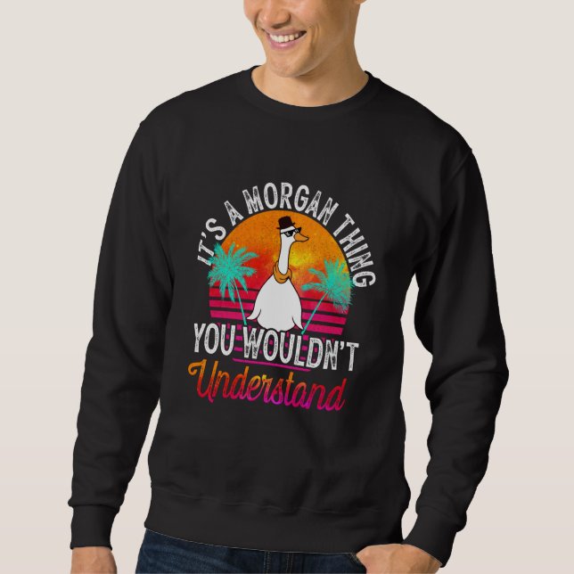 It's A Morgan Thing You Wouldn't Understand Morgan Sweatshirt (Front)