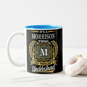 It's A Morrison Thing You Couldn't Understand Two-Tone Coffee Mug