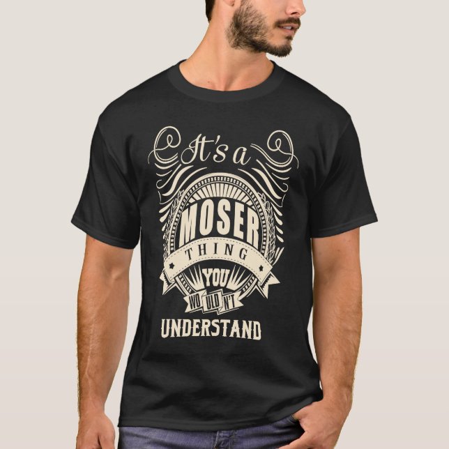 It's a MOSER thing you wouldn't understand T-Shirt (Front)