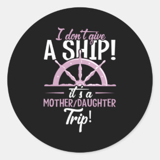 It'S A Mother Daughter Trip Cruise Ship Wear Classic Round Sticker