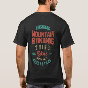 It's a Mountain Biking Thing   T-shirt