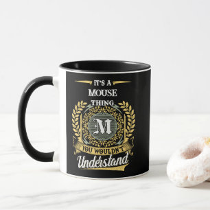 It's a MOUSE Thing You Wouldn't Understand Mug