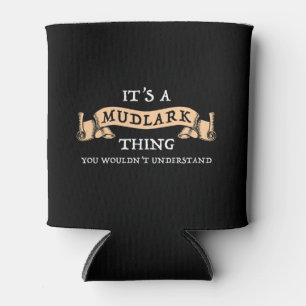 It's A Mudlark Thing - You Wouldn't Understand Can Cooler