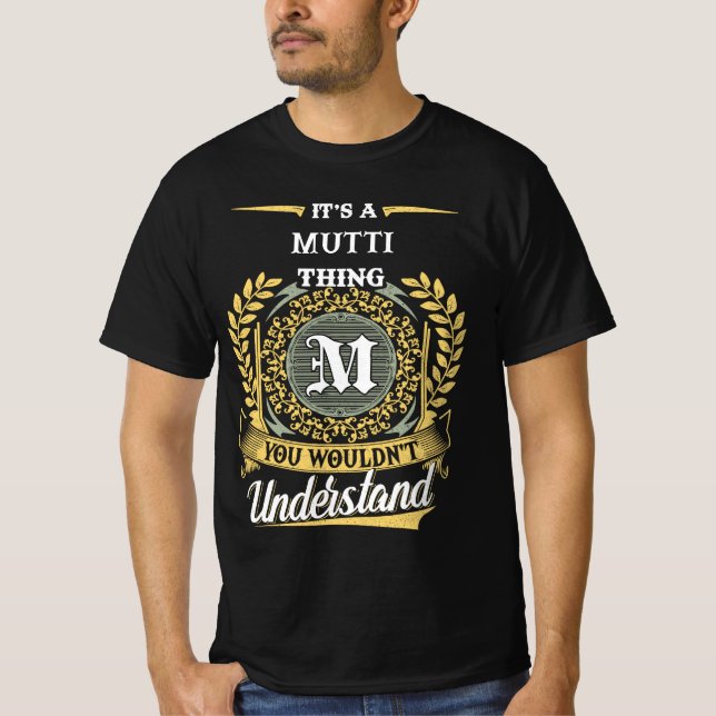 It's a MUTTI Thing You Wouldn't Understand T-Shirt (Front)