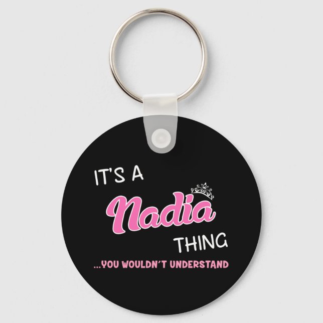 It's a Nadia thing you wouldn't understand Key Ring (Front)