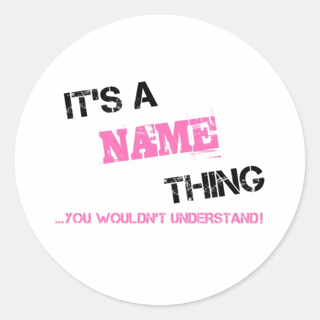 It's a Name thing you wouldn't understand Classic Round Sticker (Front)