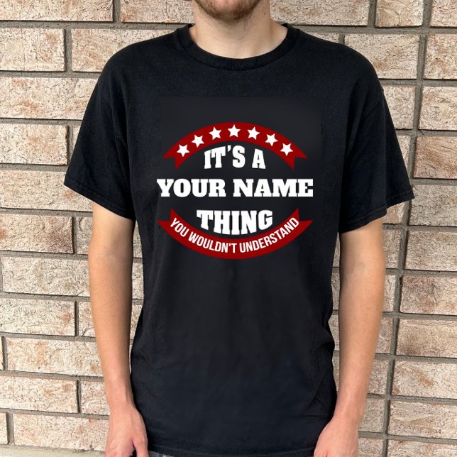 It's a name thing you wouldn't understand T-Shirt (Creator Uploaded)