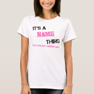 It's a Name thing you wouldn't understand T-Shirt