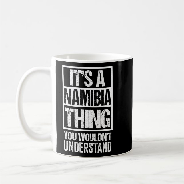 It's A Namibia Thing You Wouldn't Understand Namib Coffee Mug (Left)