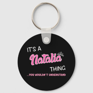 It's a Natalia thing you wouldn't understand Key Ring