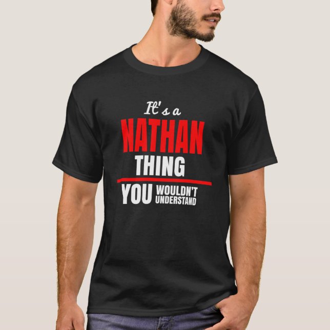 It's a Nathan thing you wouldn't understand name T-Shirt (Front)