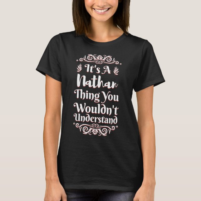 It's A Nathan Thing You Wouldn't Understand T-Shirt (Front)