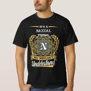 It's a NAZZAL Thing You Wouldn't Understand T-Shirt