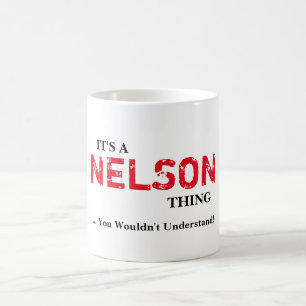 IT'S A NELSON THING! You Wouldn't Understand Coffee Mug