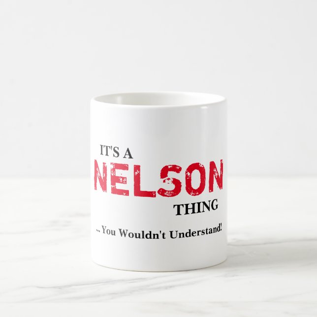 IT'S A NELSON THING! You Wouldn't Understand Coffee Mug (Center)